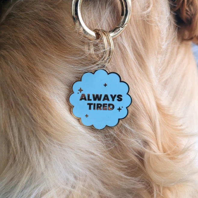 Always Tired Personalised Dog Tag