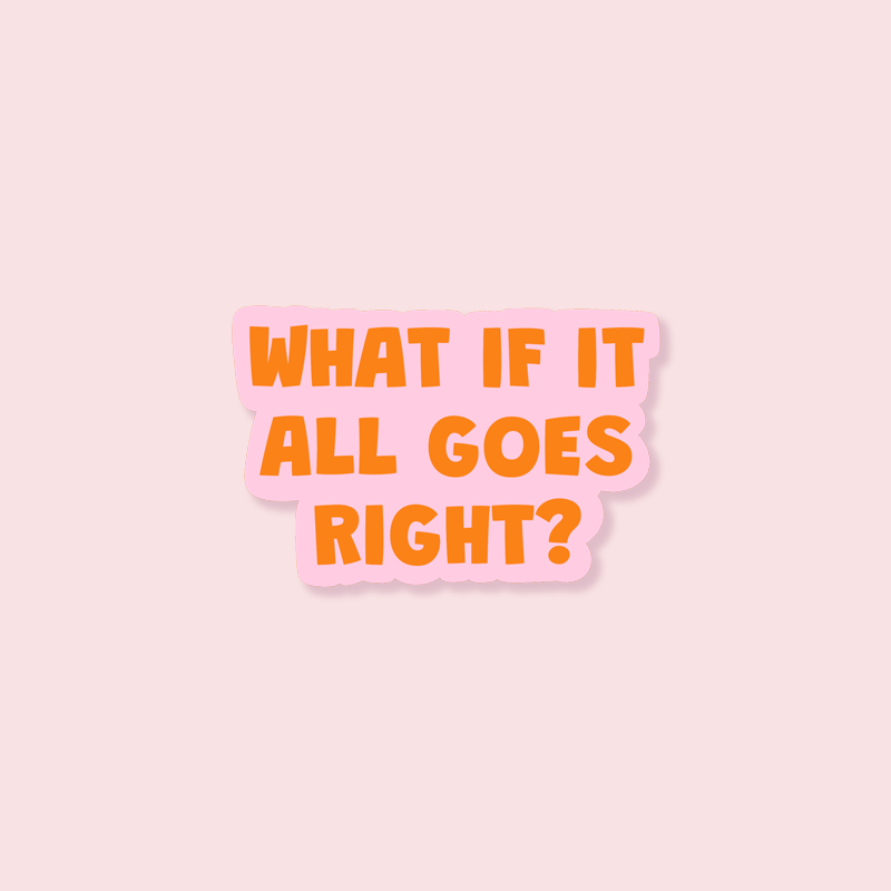 What If It All Goes Right? Sticker