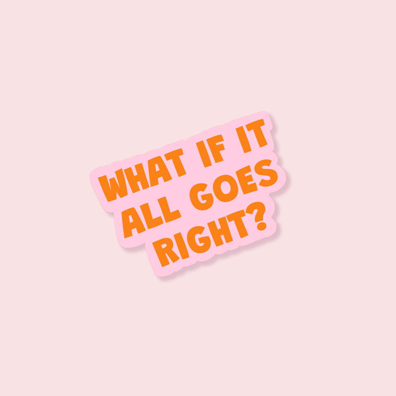 What If It All Goes Right? Sticker