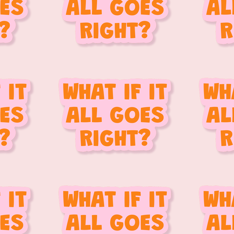 What If It All Goes Right? Sticker