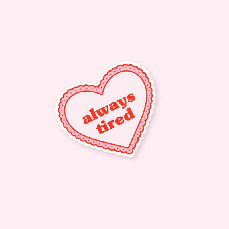 Always Tired Sticker