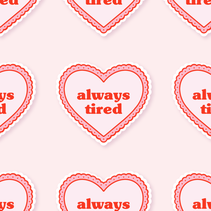 Always Tired Sticker