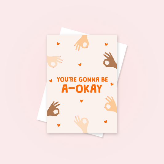You're Gonna Be A-Okay Greetings Card