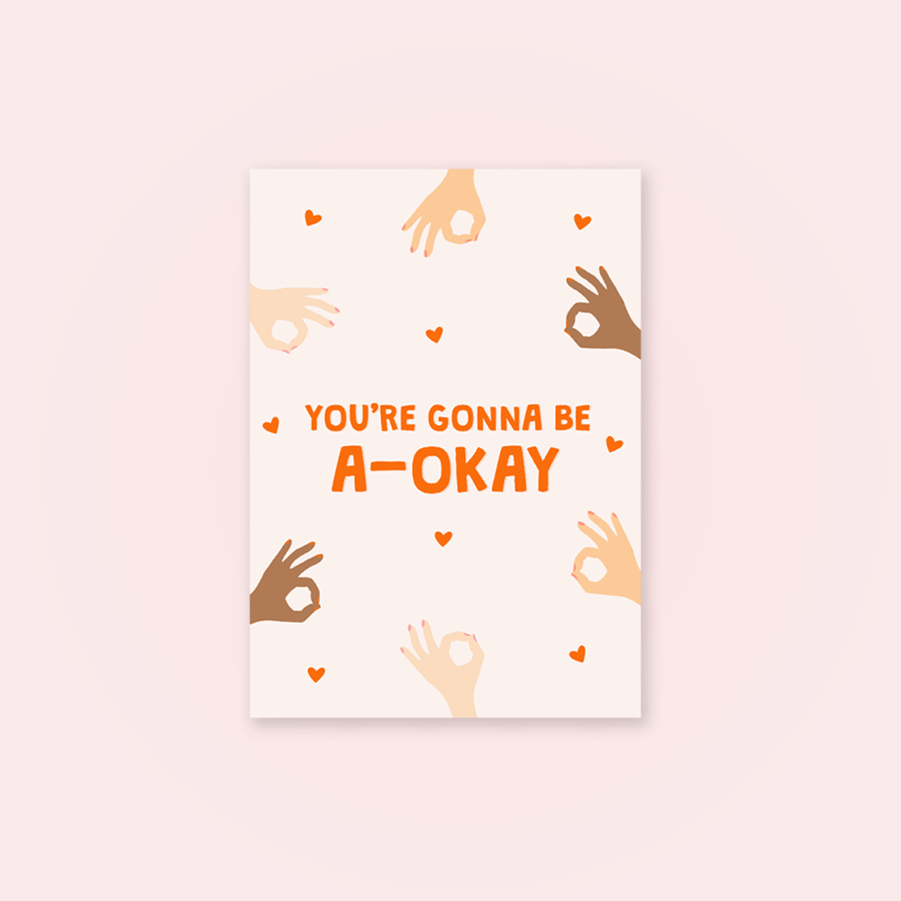 You're Gonna Be A-Okay Greetings Card