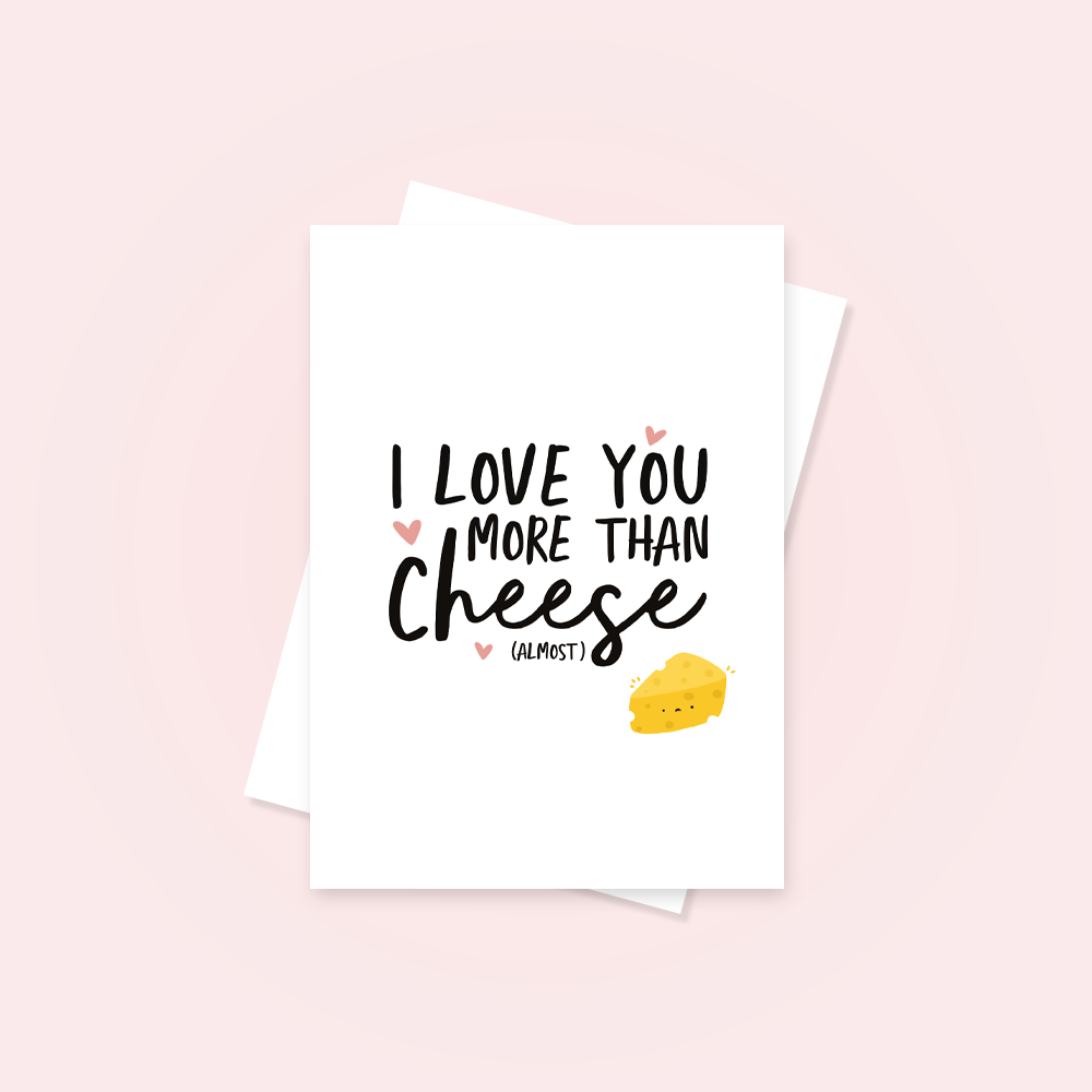 I Love You More Than Cheese Greetings Card - QuinnsPins
