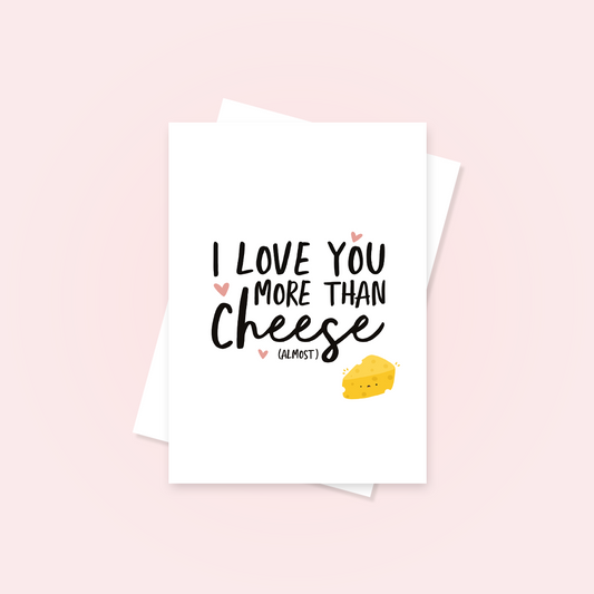 I Love You More Than Cheese Greetings Card - QuinnsPins