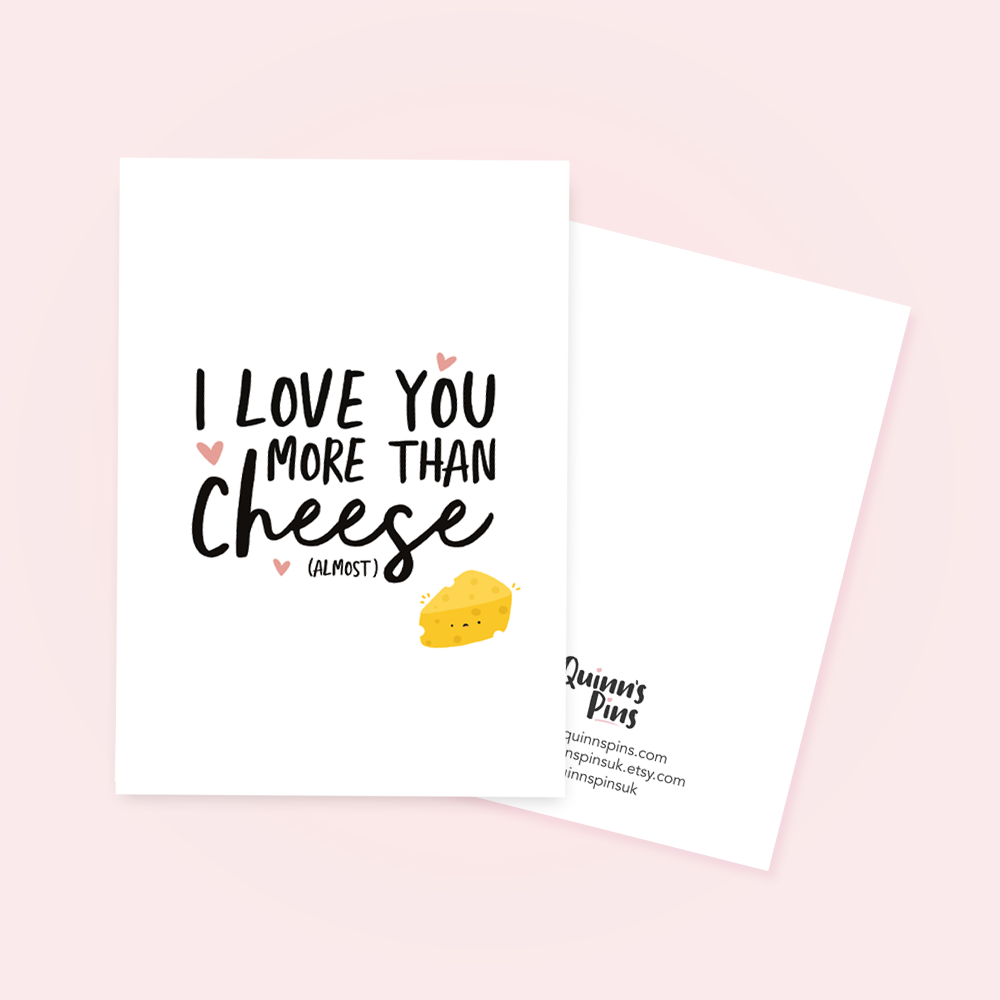I Love You More Than Cheese Greetings Card - QuinnsPins
