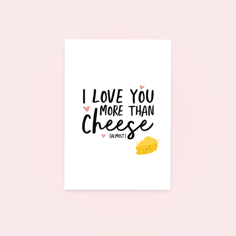 I Love You More Than Cheese Greetings Card - QuinnsPins