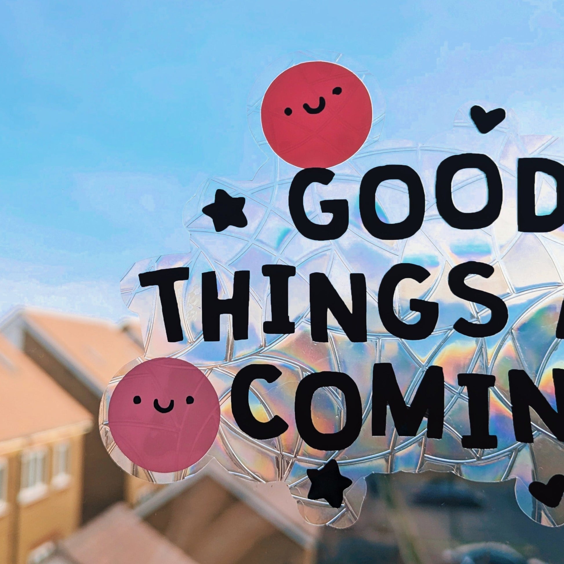 good things are coming - rainbow suncatcher