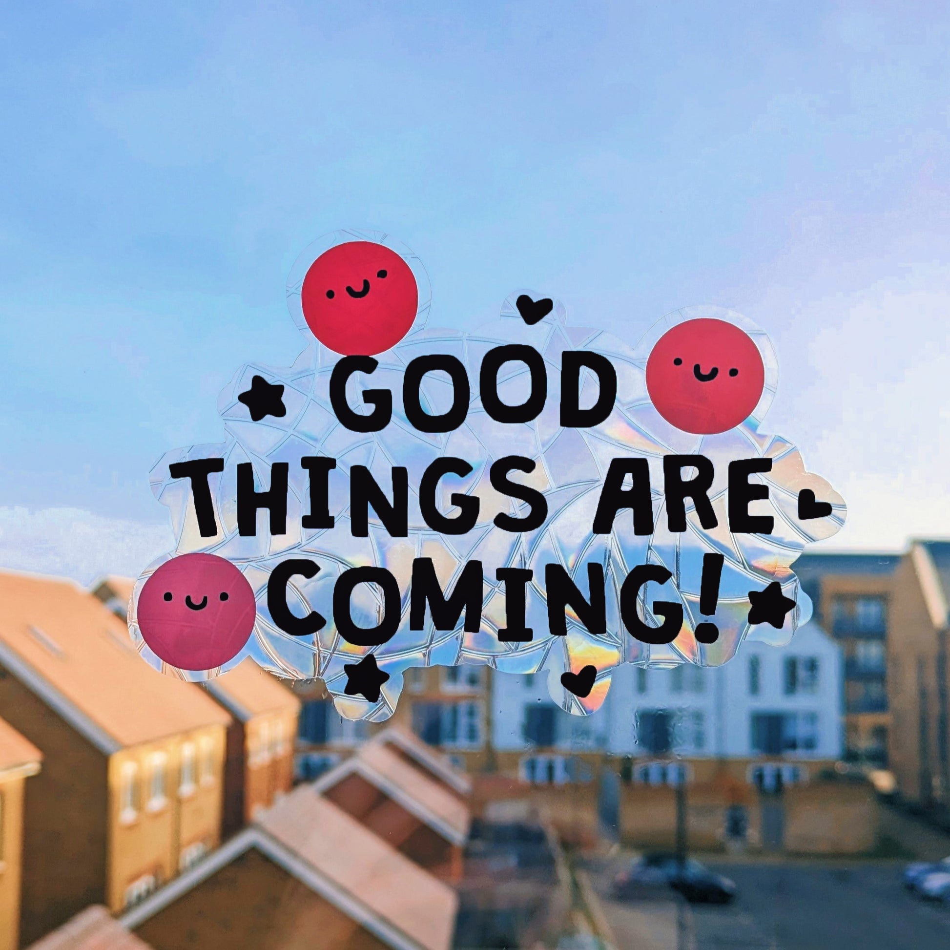 good things are coming - rainbow suncatcher
