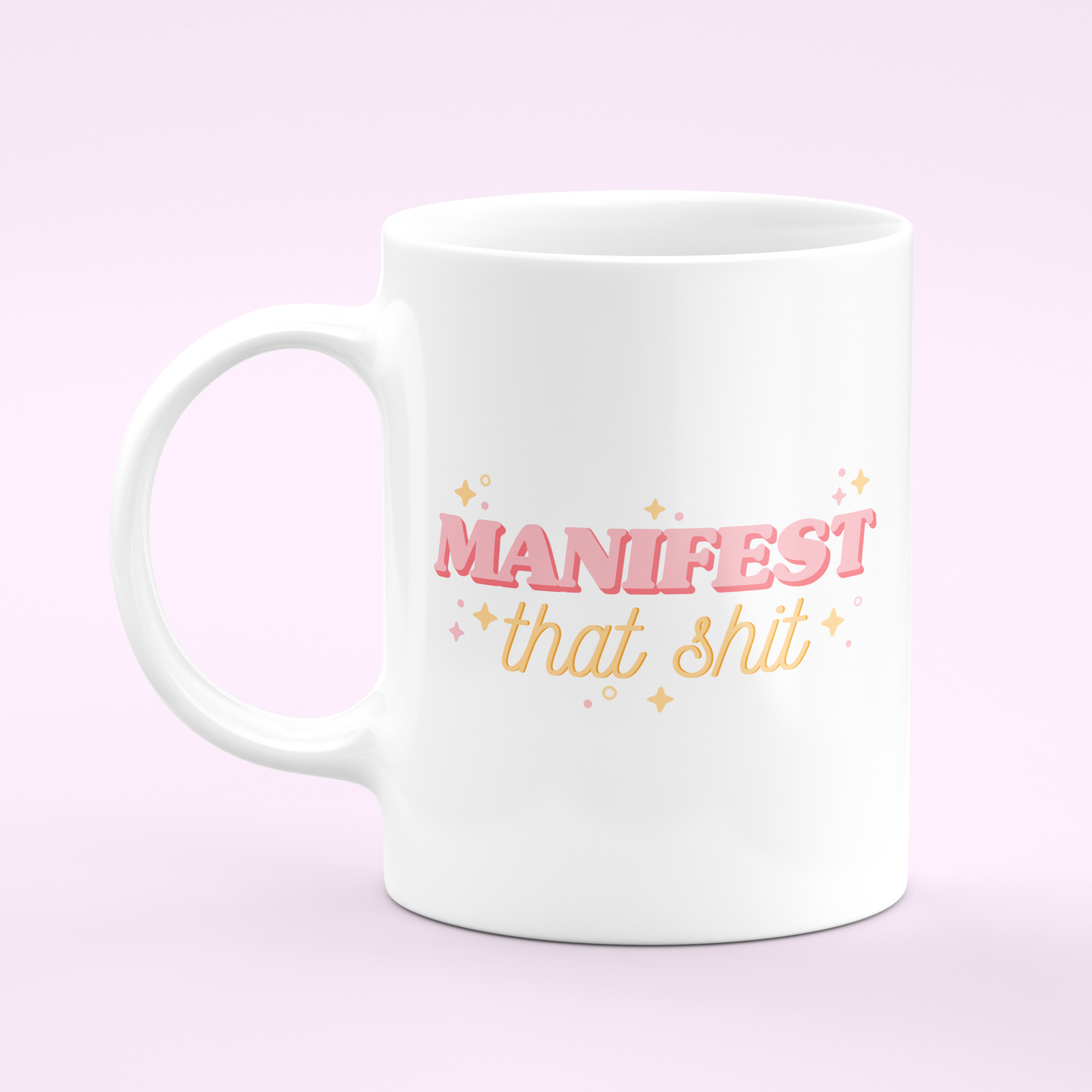 Manifest that Shit Mug
