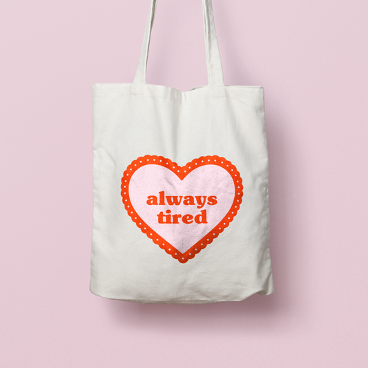 Always Tired Tote Bag