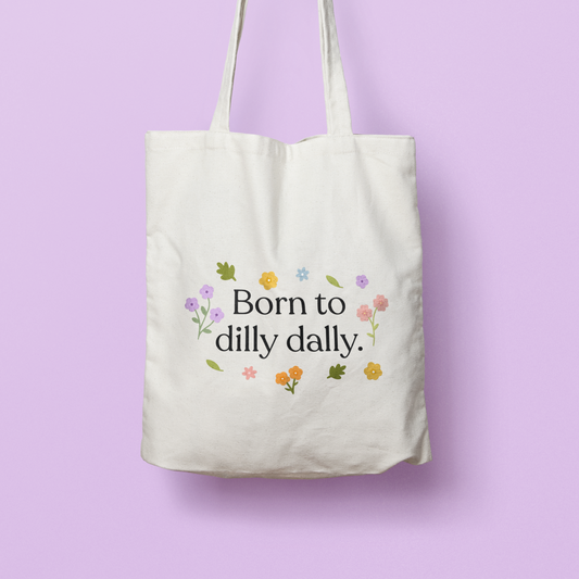 Born To Dilly Dally Tote Bag