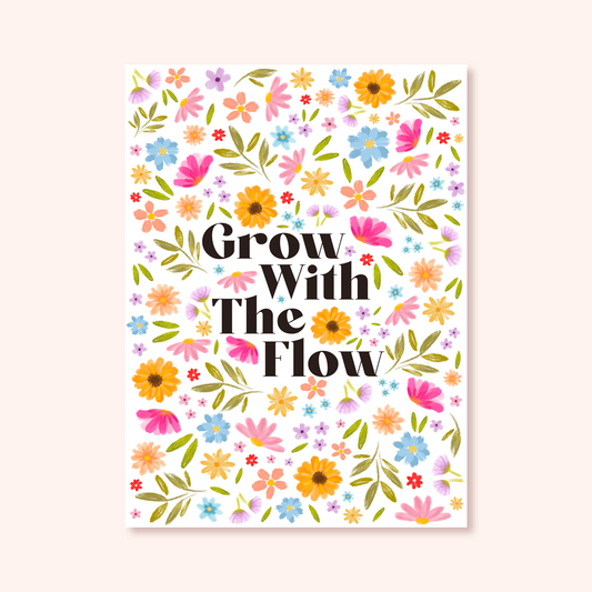 Grow With The Flow Print