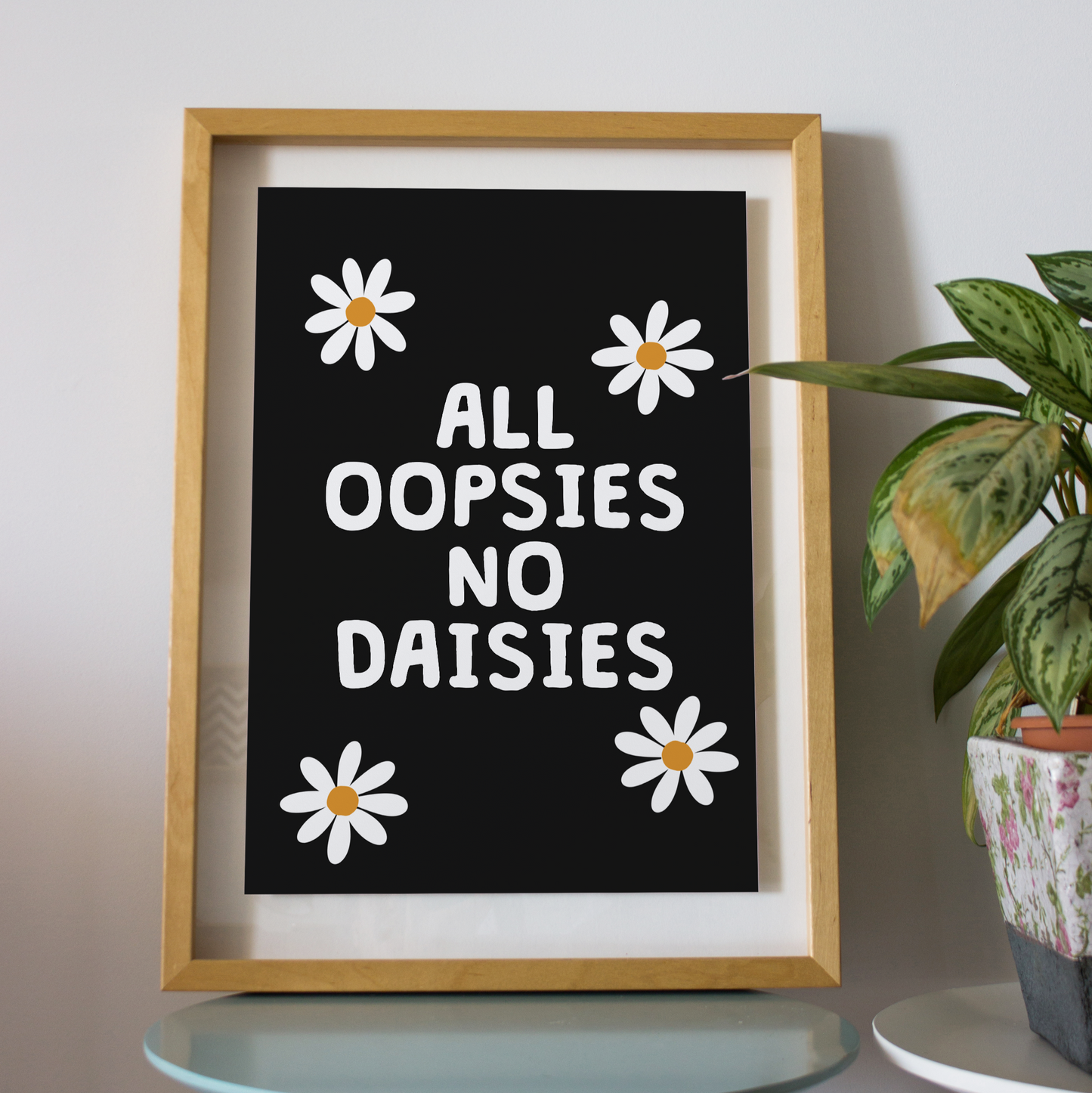 All Oopsies No Daisies A5 Print