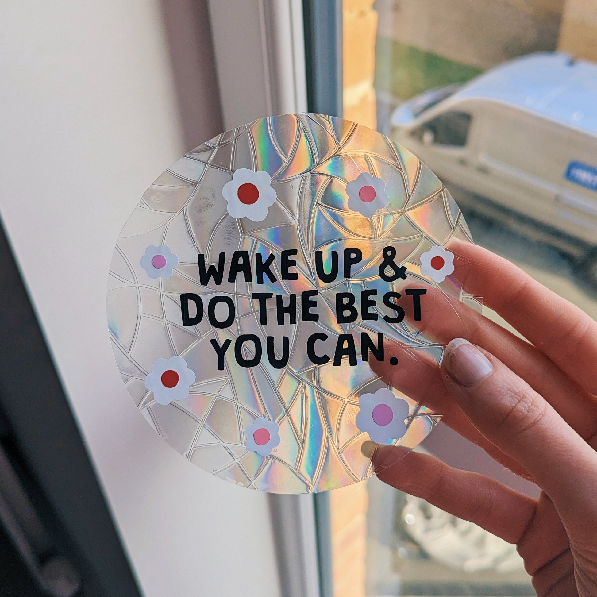 "wake up and do the best you can" vinyl suncatcher