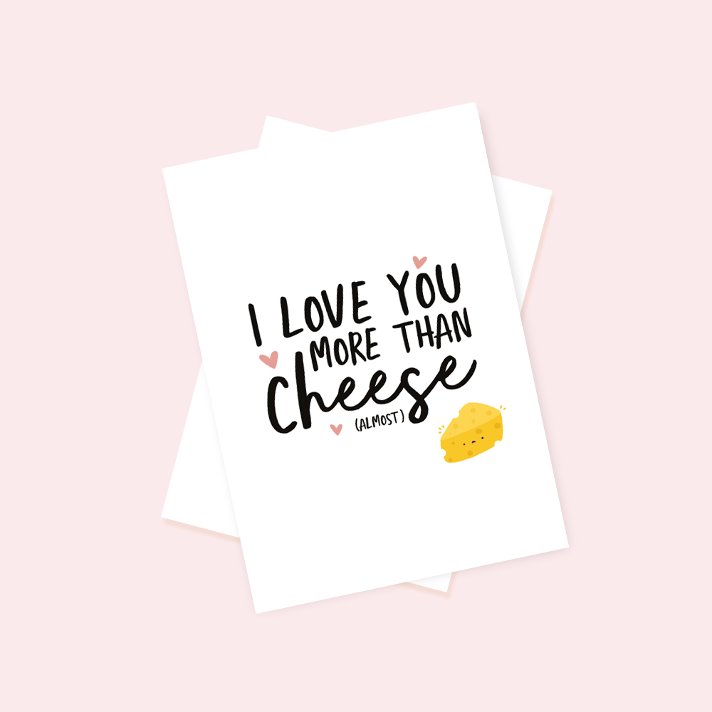 I Love You More Than Cheese Greetings Card - QuinnsPins