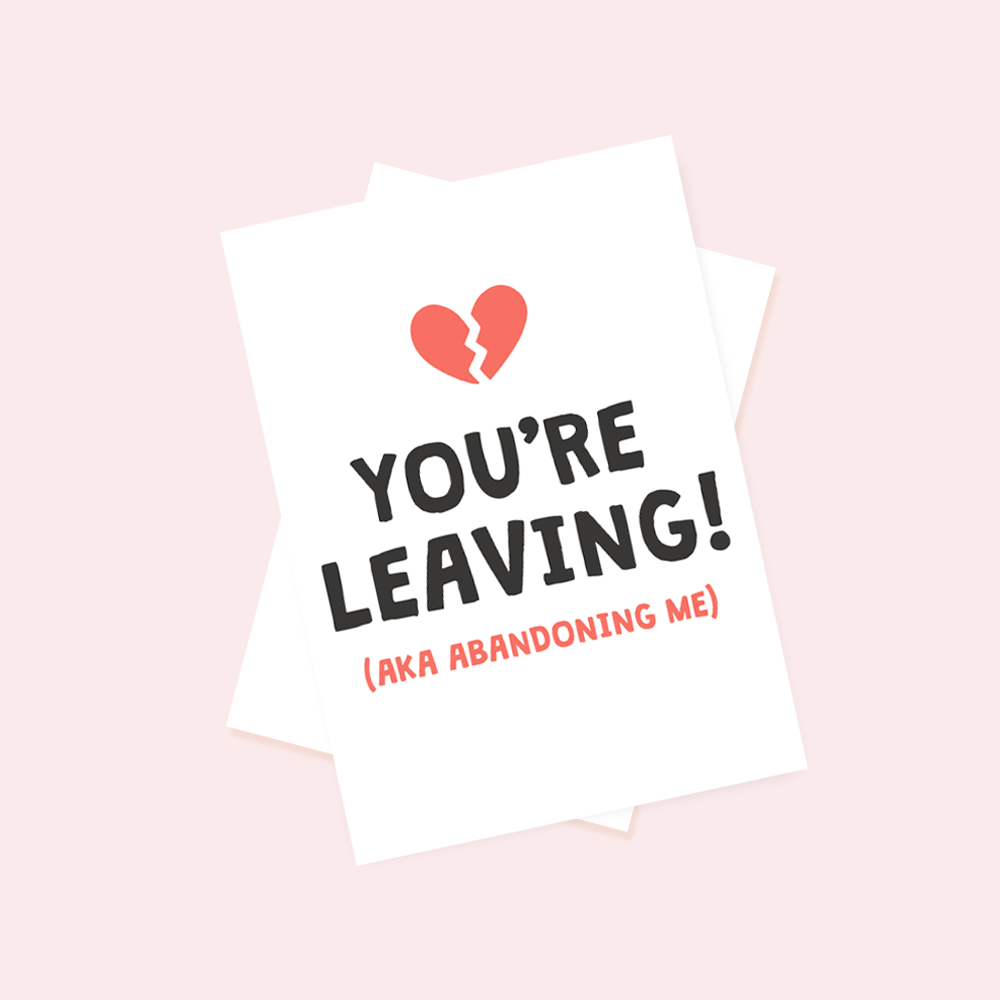 You're Leaving Greetings Card