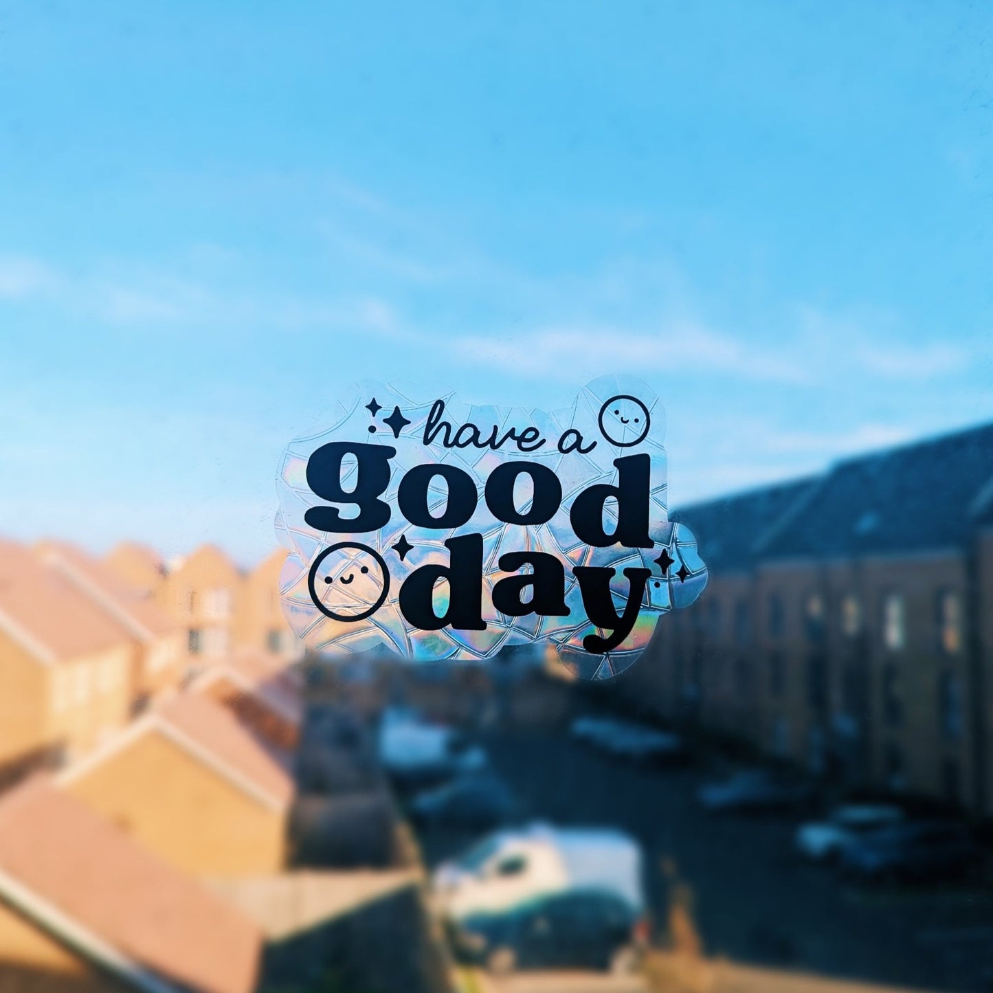 Have a Good Day Suncatcher Sticker