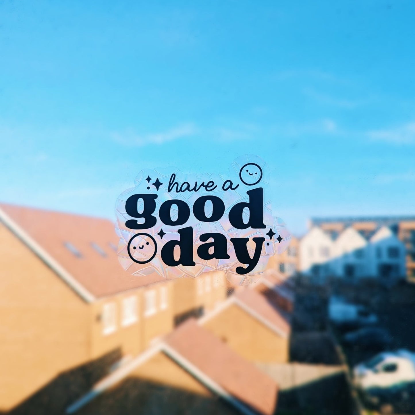 Have a Good Day Suncatcher Sticker