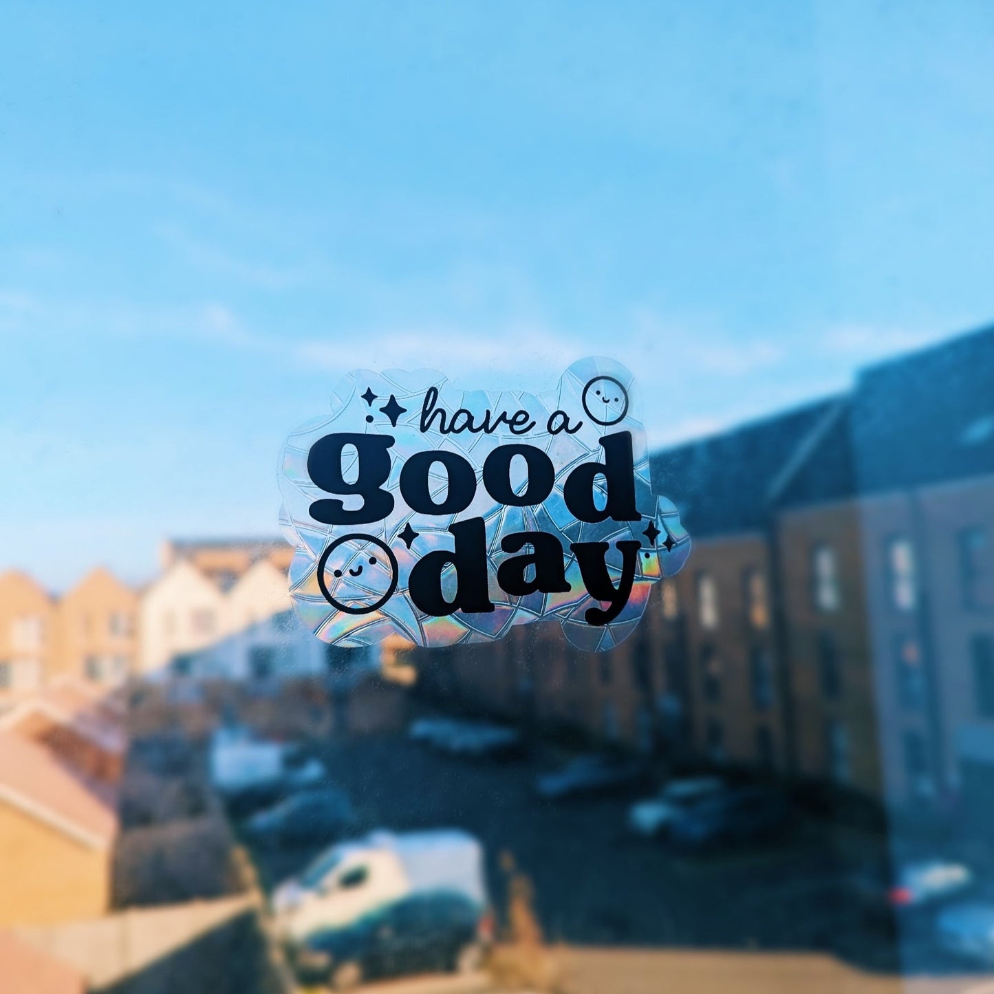 Have a Good Day Suncatcher Sticker
